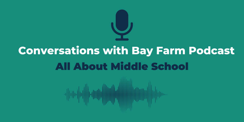 Conversations with Bay Farm: All About Middle School